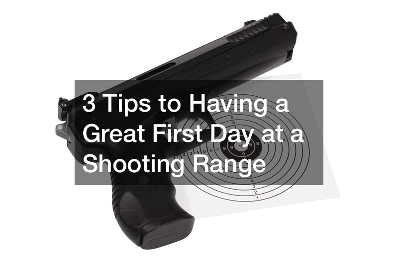 3 Tips to Having a Great First Day at a Shooting Range