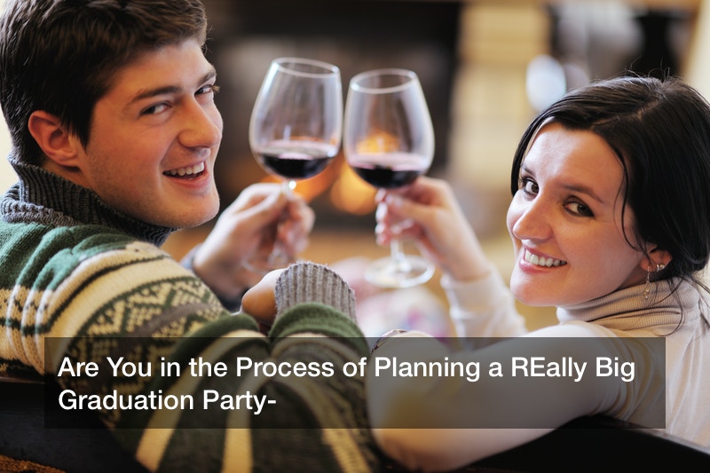 Are You in the Process of Planning a REally Big Graduation Party?