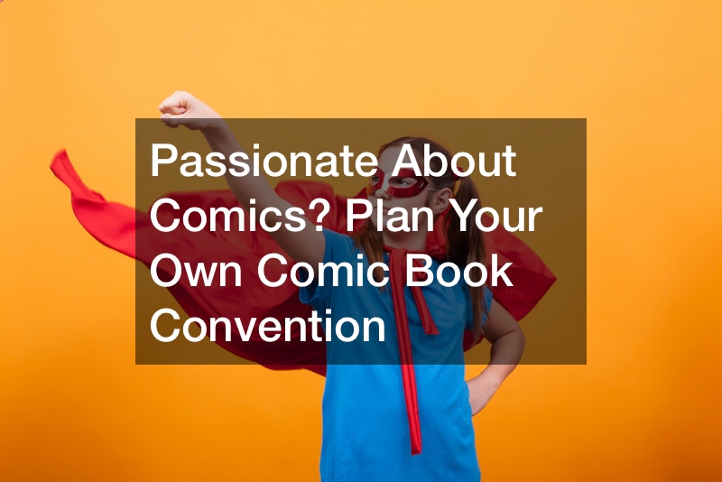 Passionate About Comics? Plan Your Own Comic Book Convention