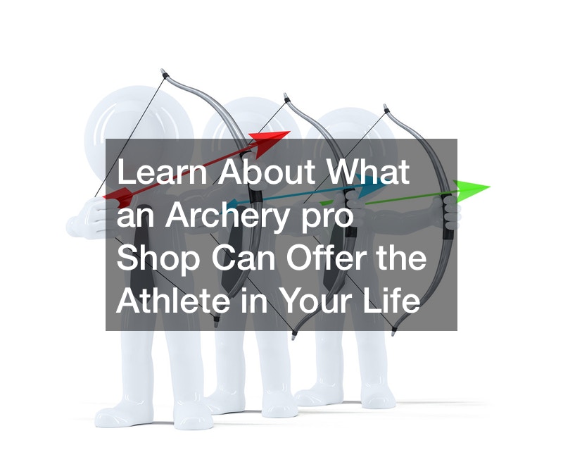 Learn About What an Archery pro Shop Can Offer the Athlete in Your Life