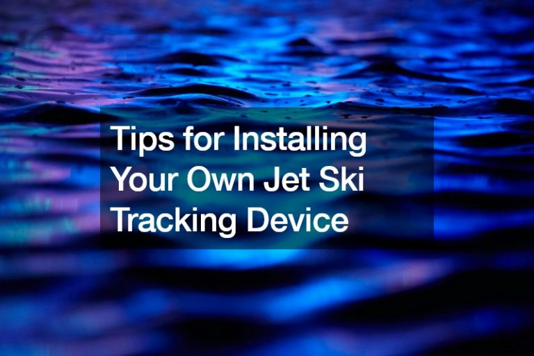 Tips for Installing Your Own Jet Ski Tracking Device Recreation Magazine