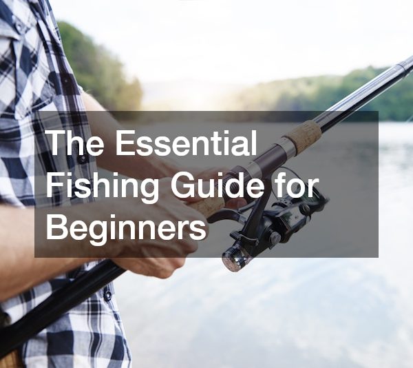 The Essential Fishing Guide for Beginners