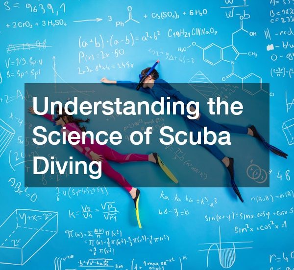 Understanding the Science of Scuba Diving