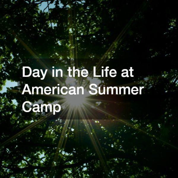 Day in the Life at American Summer Camp
